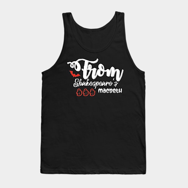 Fom Shakespeares Macbeth Tank Top by BB Funny Store